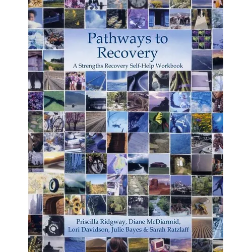 Pathways to Recovery: A Strengths Recovery Self-Help Workbook - Paperback