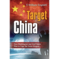 Target: China: How Washington and Wall Street Plan to Cage the Asian Dragon - Paperback