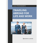 Traveling Abroad for Life and Work - Hardcover