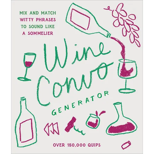 Wine Convo Generator: Mix and Match Witty Phrases to Sound Like a Sommelier - Hardcover