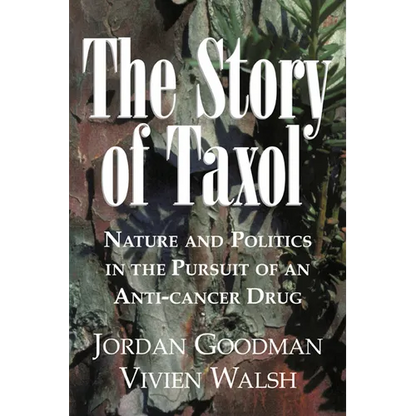 The Story of Taxol: Nature and Politics in the Pursuit of an Anti-Cancer Drug - Paperback