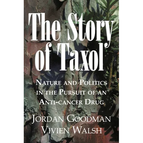 The Story of Taxol: Nature and Politics in the Pursuit of an Anti-Cancer Drug - Paperback