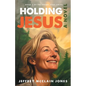 Holding Jesus - Paperback