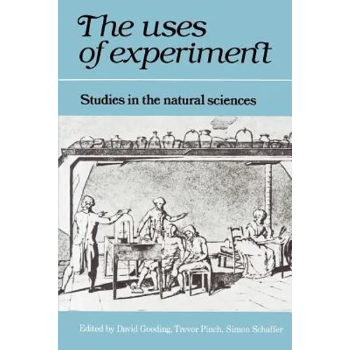The Uses of Experiment: Studies in the Natural Sciences - Paperback