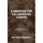 A Handbook for Collaborative Leaders: Millennials Assess the Workplace of Today - Paperback
