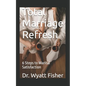 Total Marriage Refresh: 6 Steps to Marital Satisfaction - Paperback