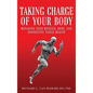 Taking Charge of Your Body: Managing Your Muscles, Bones, and Connective Tissue Health - Hardcover