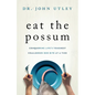 Eat The Possum: Conquering Life's Toughest Challenges One Bite at a Time - Paperback