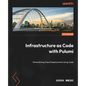 Infrastructure as Code with Pulumi: Streamlining Cloud Deployments Using Code - Paperback