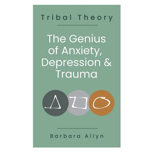 Tribal Theory: The Genius of Anxiety, Depression & Trauma - Paperback
