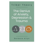 Tribal Theory: The Genius of Anxiety, Depression & Trauma - Paperback