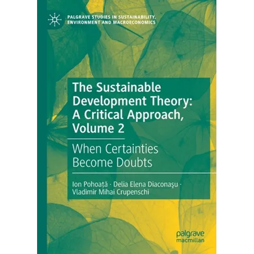 The Sustainable Development Theory: A Critical Approach, Volume 2: When Certainties Become Doubts - Paperback