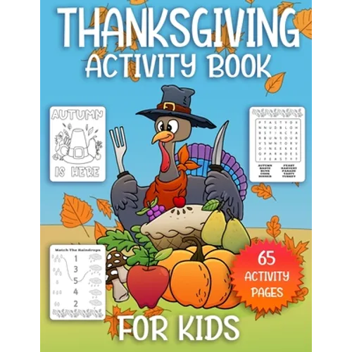 Thanksgiving Activity Book For Kids: Thanksgiving Coloring Books For Kids With Mazes, Word Search Puzzles, Jokes, Matching Games And More! - Paperback