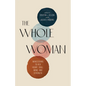 The Whole Woman: Ministering to Her Heart, Soul, Mind, and Strength - Paperback