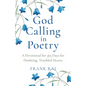 God Calling in Poetry: A Devotional for 365 Days for Doubting, Troubled Hearts - Paperback