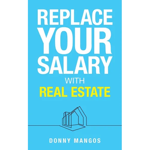 Replace Your Salary with Real Estate - Paperback