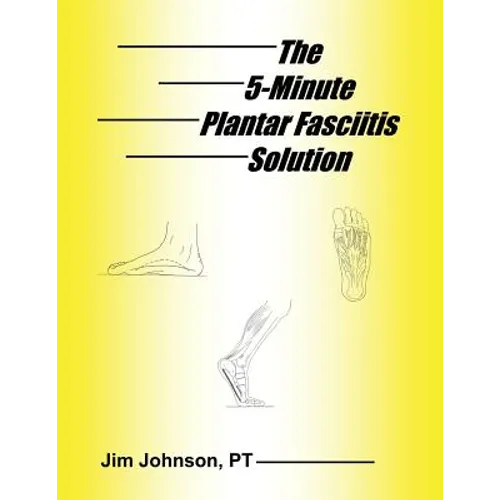 The 5-Minute Plantar Fasciitis Solution - Paperback