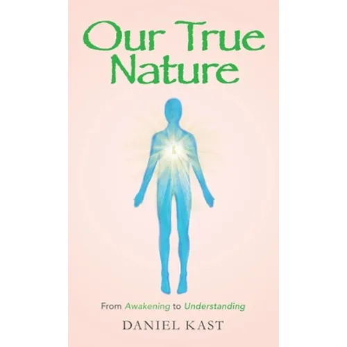 Our True Nature: From Awakening to Understanding - Hardcover