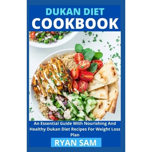 Dukan Diet Cookbook: An Essential Guide With Nourishing And Healthy Dukan Diet Recipes For Weight Loss Plan - Paperback