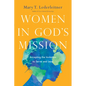 Women in God's Mission: Accepting the Invitation to Serve and Lead - Paperback