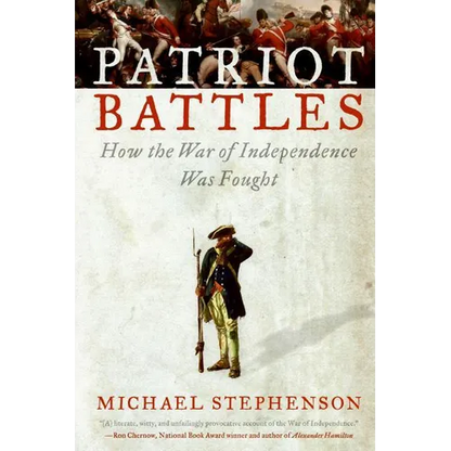 Patriot Battles: How the War of Independence Was Fought - Paperback