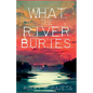 What the River Buries - Paperback