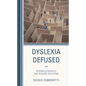 Dyslexia Defused: Reading Struggles and Reading Solutions - Hardcover