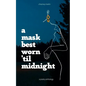 A Mask Best Worn 'Til Midnight - Paperback