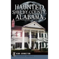 Haunted Shelby County, Alabama - Hardcover