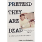 Pretend They Are Dead: A Father's Search for the Truth - Paperback