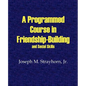 A Programmed Course in Friendship-Building and Social Skills - Paperback