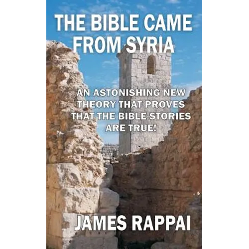 The Bible Came From Syria (Revised Edition) - Paperback
