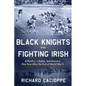 Black Knights and Fighting Irish: A Rivalry, a Game, and America One Year After the End of World War II - Paperback