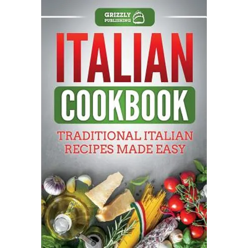 Italian Cookbook: Traditional Italian Recipes Made Easy - Paperback