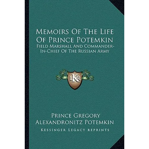 Memoirs of the Life of Prince Potemkin: Field Marshall and Commander-In-Chief of the Russian Army - Paperback