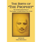 The Birth of The Prophet: The Creation of The Prophet in Kahlil Gibran's Own Words - Paperback