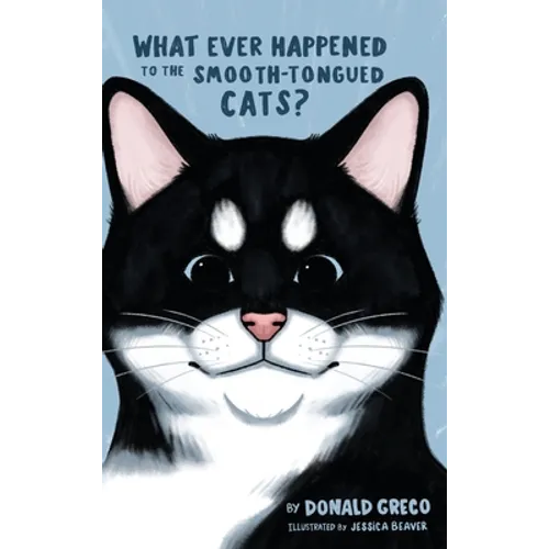 What Ever Happened to the Smooth-Tongued Cats? - Hardcover