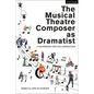 The Musical Theatre Composer as Dramatist: A Handbook for Collaboration - Hardcover