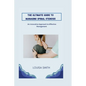 The Ultimate Guide to Managing Spinal Stenosis: An Innovative Approach to Effective Management - Paperback