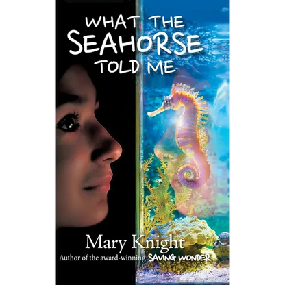 What the Seahorse Told Me - Hardcover