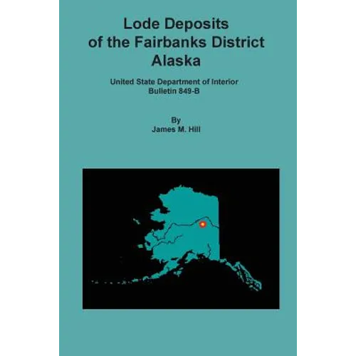 Lode Deposits of the Fairbanks District, Alaska - Paperback