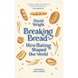 Breaking Bread: How Baking Shaped Our World - Hardcover