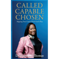 Called Capable Chosen: Aligning Your Career with God's Plan - Paperback