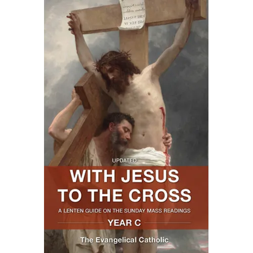 With Jesus to the Cross: A Lenten Guide on the Sunday Mass Readings: Year C - Paperback