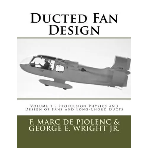 Ducted Fan Design: Volume 1 - Propulsion Physics and Design of Fans and Long-Chord Ducts - Paperback