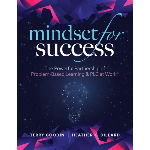 Mindset for Success: The Powerful Partnership of Problem-Based Learning and PLC at Work(r) (Create Collaborative Teams with a Problem-Based Learning M - Paperback