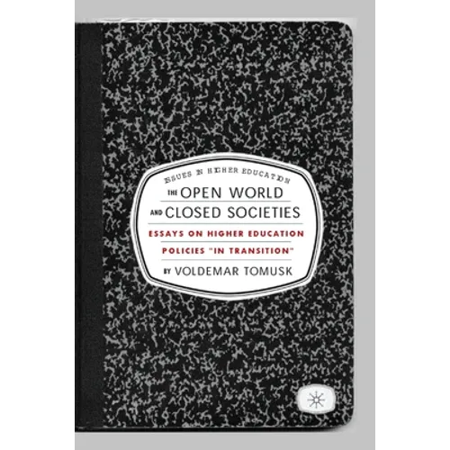 The Open World and Closed Societies: Essays on Higher Education Policies in Transition - Paperback