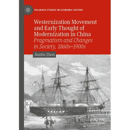 Westernization Movement and Early Thought of Modernization in China: Pragmatism and Changes in Society, 1860s-1900s - Paperback