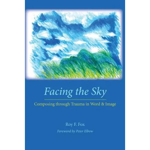 Facing the Sky: Composing Through Trauma in Word and Image - Paperback