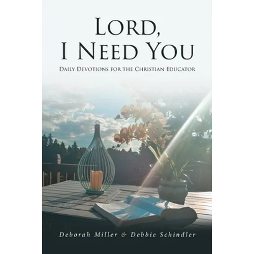 Lord, I Need You: Daily Devotions for the Christian Educator - Paperback